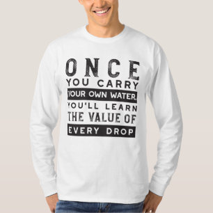 Wisdom Quote Design - Value of Every Drop T-Shirt