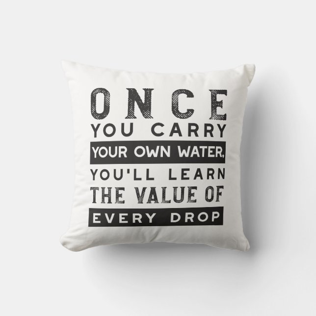 Wisdom Quote Design - Value of Every Drop Throw Pillow (Front)