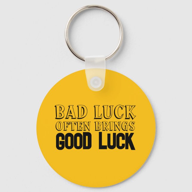 Wisdom saying Good luck often brings yellow black Keychain (Front)