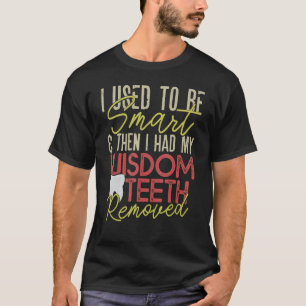 Wisdom Teeth Removal  Recovery T-Shirt
