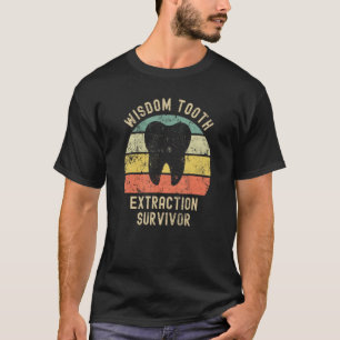 Wisdom Tooth Extraction Survivor Dentist Orthodont T-Shirt