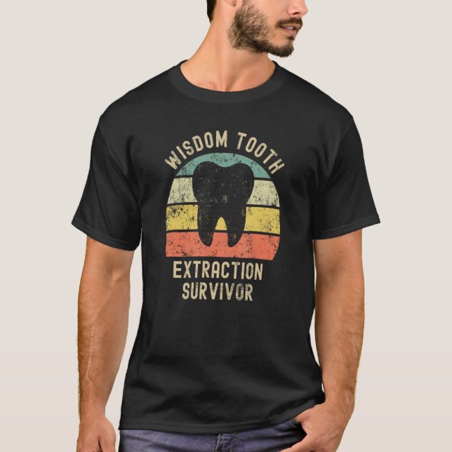Wisdom Tooth Extraction Survivor Dentist Orthodont T-Shirt (Front)