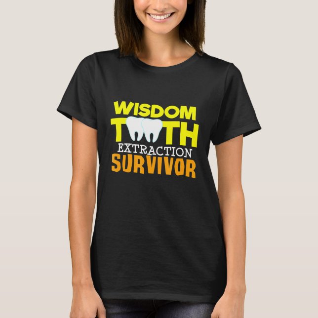 Wisdom Tooth Extraction Survivor Tooth Surgery T-Shirt (Front)