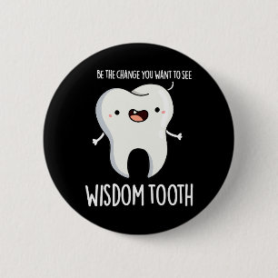 Wisdom Tooth Funny Dental Wise Tooth Pun Dark BG 2 Inch Round Button