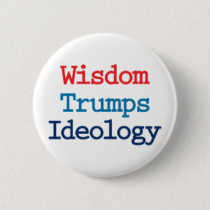 Wisdom Trumps Ideology - Anti President Trump 2 Inch Round Button
