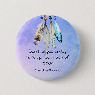 Wise Cherokee Proverb with Watercolor Feathers 2 Inch Round Button