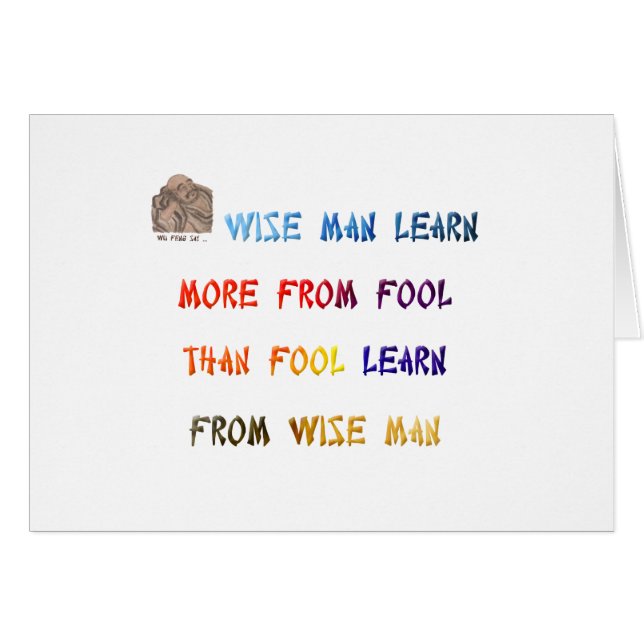 Wise man learn more from fool than fool learn ... (Front Horizontal)