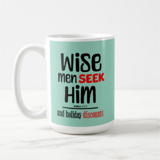 Wise Men Seek Him- And Holiday Discounts- Matthew  Coffee Mug