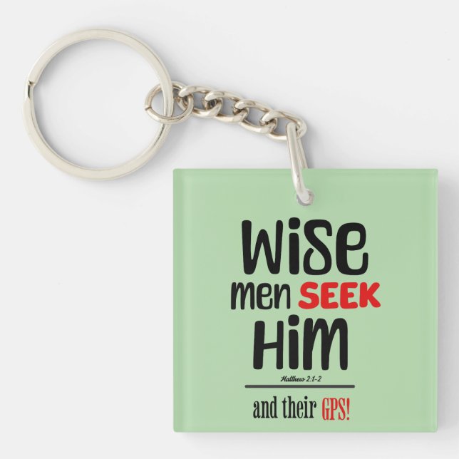 Wise Men Seek Him- And Their GPS- Matthew 2:1-2 Keychain (Front)