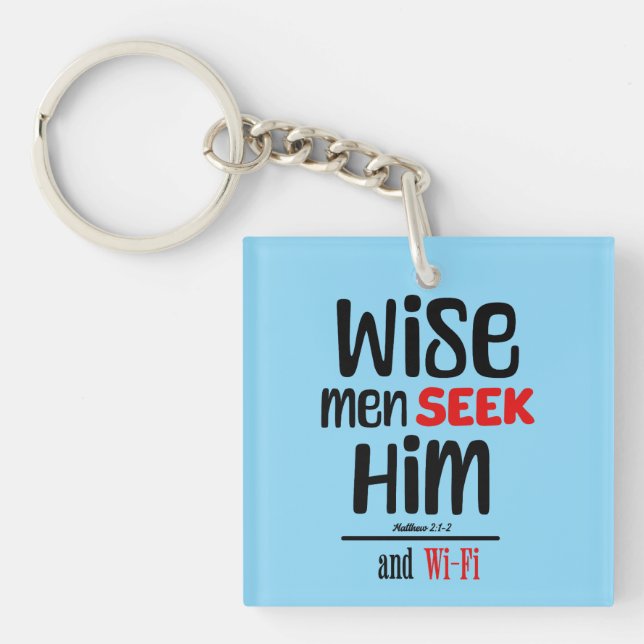 Wise Men Seek Him- And Wi-Fi- Matthew 2:1-2 Keychain (Front)