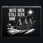Wise Men Still Seek Him Christian Christmas Jesus Calendar<br><div class="desc">Wise Men Still Seek Him Christian Christmas Jesus</div>