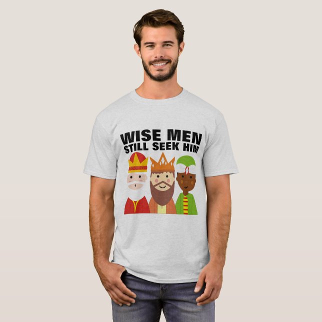 WISE MEN STILL SEEK HIM, Christian T-shirts (Front Full)
