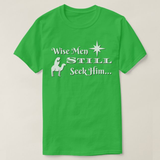 Wise Men Still Seek HIm T-Shirt (Design Front)