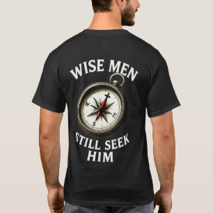 Wise Men Still Seek Him T-Shirt