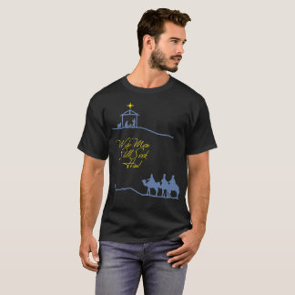 Wise Men Still Seek Him T-Shirt