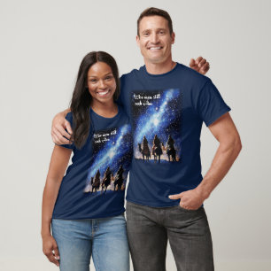 Wise men still seek Him T-Shirt