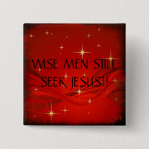 WISE MEN STILLSEEK JESUS!!... RELIGIOUS BUTTONS