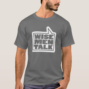 "Wise men talk" mens talking t-shirt grey