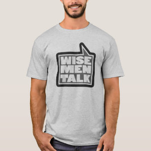 "Wise men talk" mens talking t-shirt grey