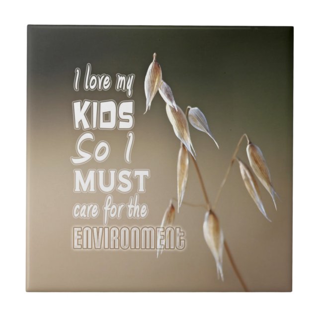 Wise words: I love my kids so I must care for... Tile (Front)