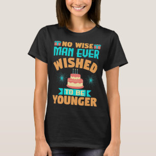 Wiser Saying Birthday Gift T-Shirt