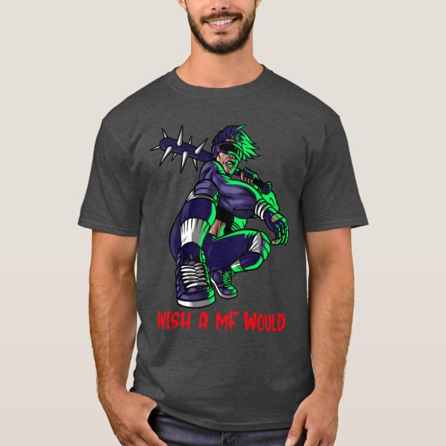 wish a mf would funny T-Shirt (Front)
