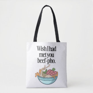 Wish I had meet you beef-pho funny Vietnamese food Tote Bag