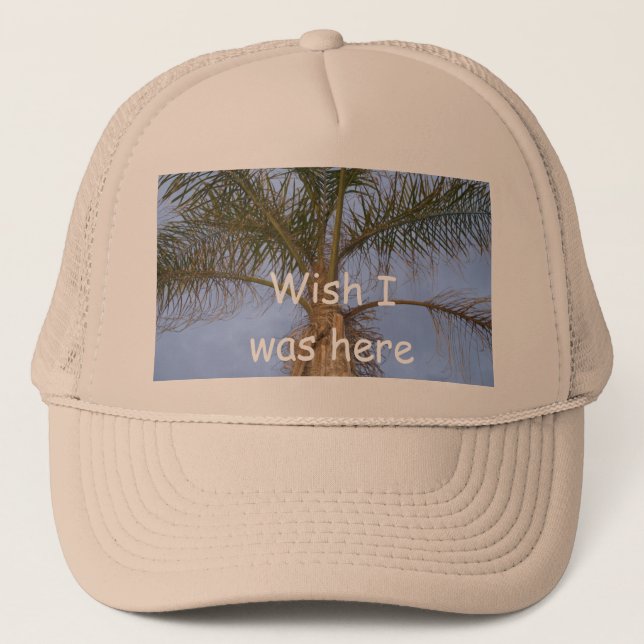 Wish I was here Humour Palm Tree Trucker Hat (Front)