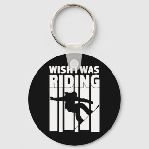 Wish I Was Riding - Great Snowboarding Gift Keychain
