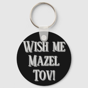 Wish me Mazel Tov (white) Keychain
