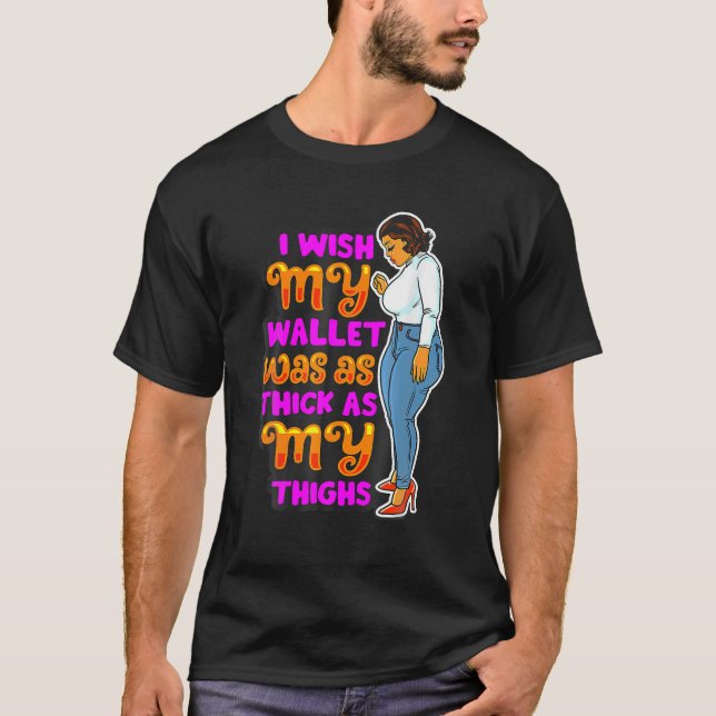 Wish Thick Thighs Wallet Melanin Women Black Mom S T-Shirt (Front)
