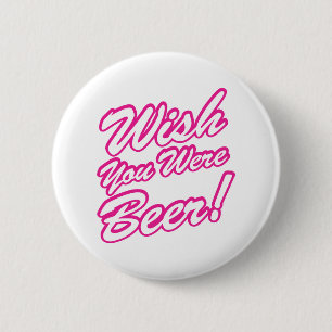 Wish You Were Beer! 2 Inch Round Button