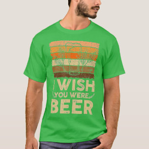 Wish You Were Beer (6)  T-Shirt