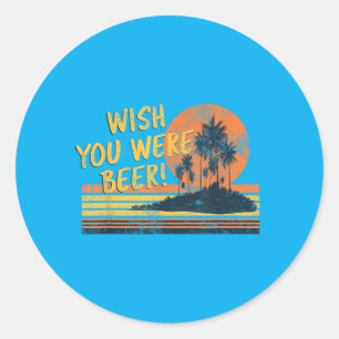 Wish You Were Beer Beach Sunset And Palm Trees Classic Round Sticker