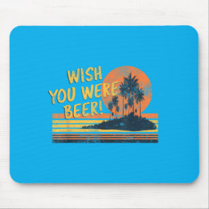 Wish You Were Beer Beach Sunset And Palm Trees Mouse Pad