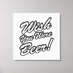 Wish You Were Beer! Canvas Print