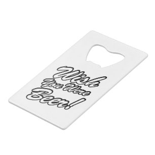 Wish You Were Beer! Credit Card Bottle Opener