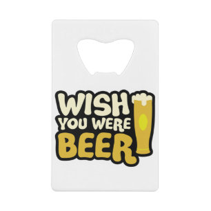 wish-you-were-beer credit card bottle opener