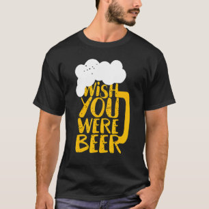 Wish You Were Beer Day T-Shirt