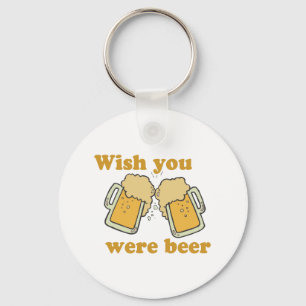 WISH YOU WERE BEER KEYCHAIN