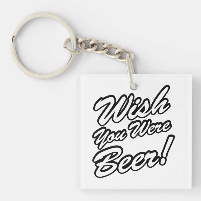 Wish You Were Beer! Keychain (Front)