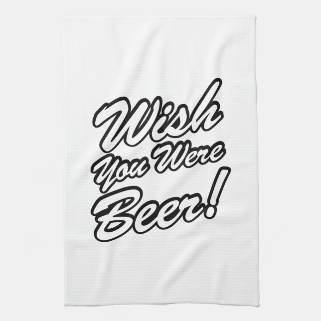 Wish You Were Beer! Kitchen Towel (Vertical)