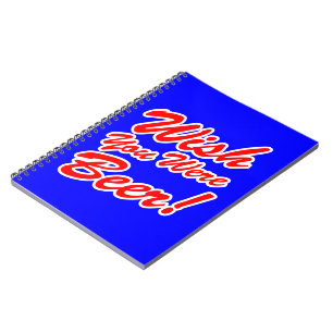 Wish You Were Beer! Notebook