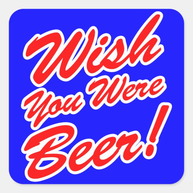 Wish You Were Beer! Square Sticker (Front)