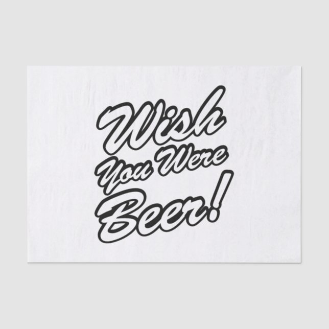 Wish You Were Beer! Tissue Paper (Front)