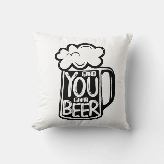 Wish You Were Beer Typography Throw Pillow (Front)