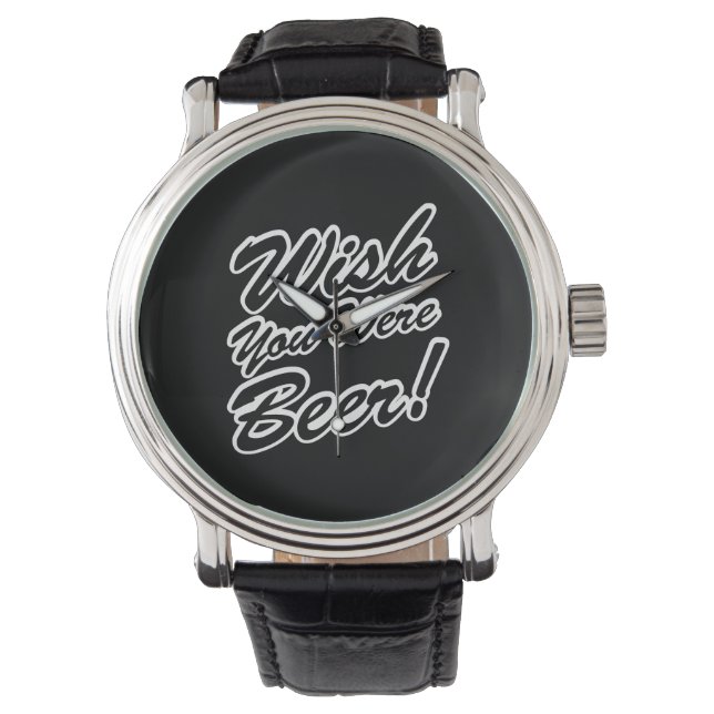 Wish You Were Beer! Watch (Front)