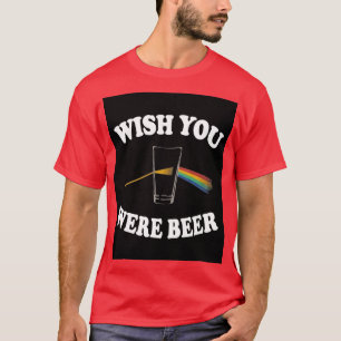 Wish You Were Floyd Beer Prism Light Here T-Shirt