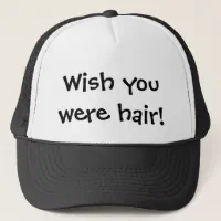 Wish you were hair funny trucker hat