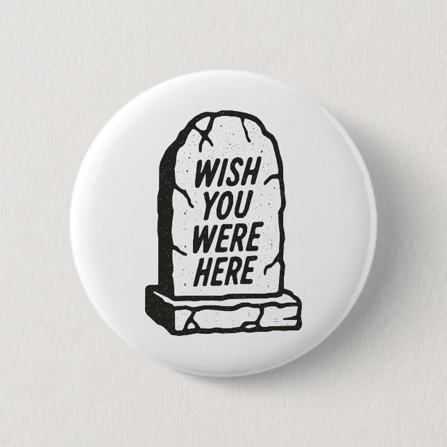 Wish You Were Here 2 Inch Round Button (Front)